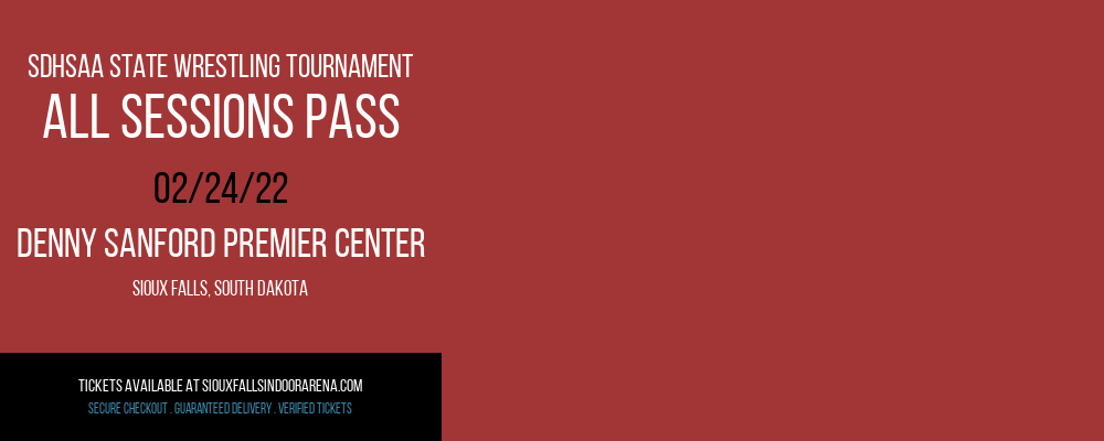 SDHSAA State Wrestling Tournament - All Sessions Pass at Denny Sanford Premier Center
