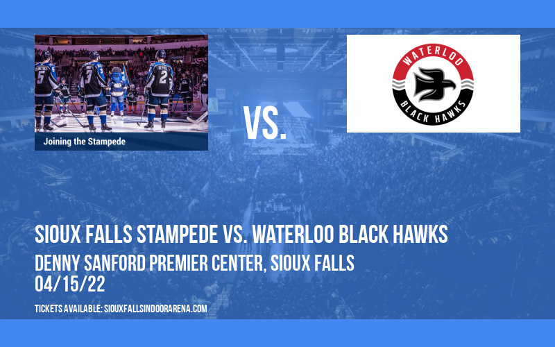 Sioux Falls Stampede vs. Waterloo Black Hawks at Denny Sanford Premier Center