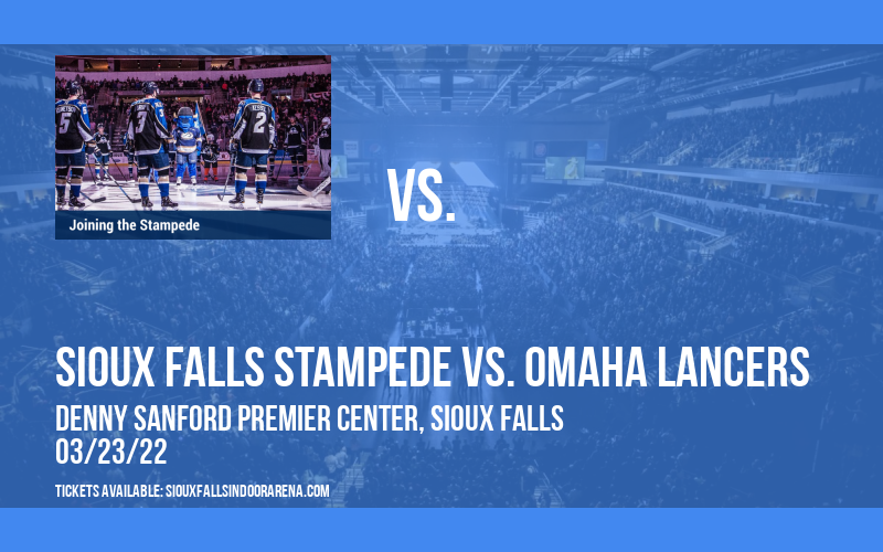 Sioux Falls Stampede vs. Omaha Lancers at Denny Sanford Premier Center