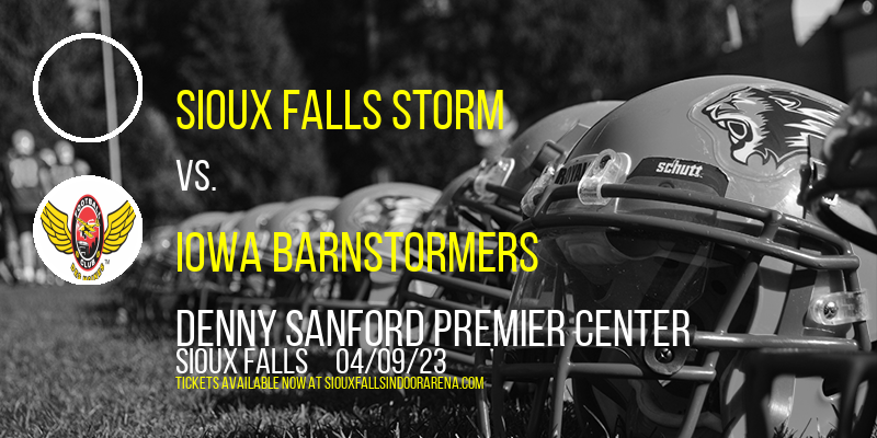 Sioux Falls Storm vs. Iowa Barnstormers at Denny Sanford Premier Center