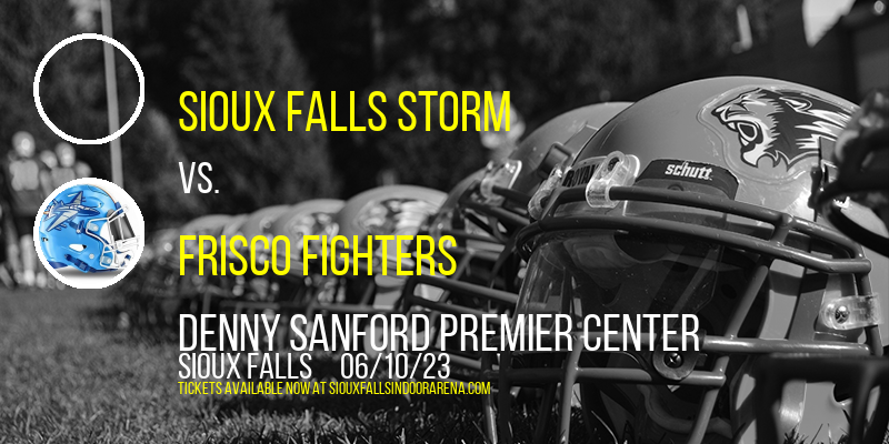 Sioux Falls Storm vs. Frisco Fighters at Denny Sanford Premier Center