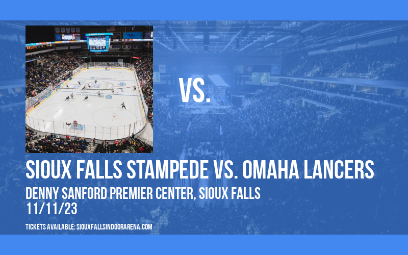 Sioux Falls Stampede vs. Omaha Lancers at Denny Sanford Premier Center