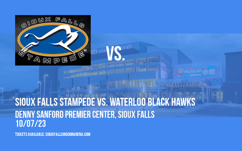 Sioux Falls Stampede vs. Waterloo Black Hawks at Denny Sanford Premier Center
