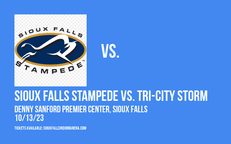 Sioux Falls Stampede vs. Tri-City Storm at Denny Sanford Premier Center