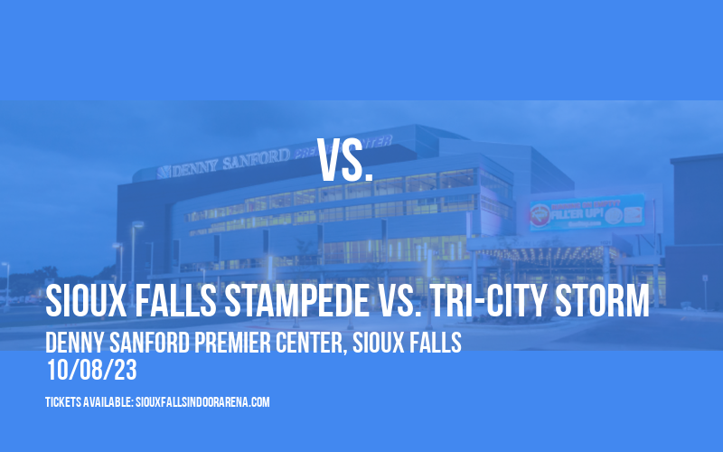 Sioux Falls Stampede vs. Tri-City Storm at Denny Sanford Premier Center